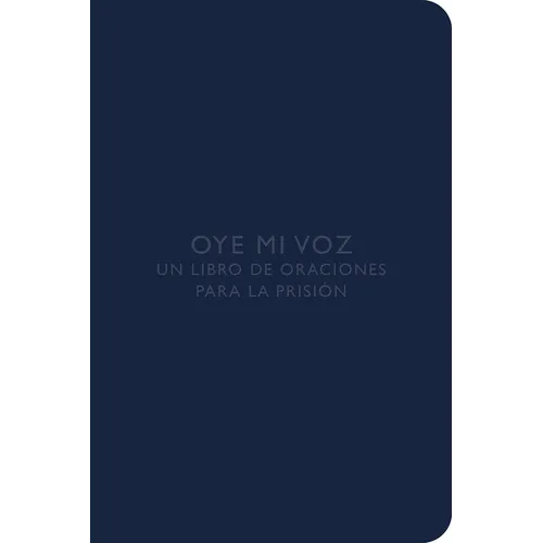 Oye Mi Voz: Un Libro de Oraciones Para La Prisión