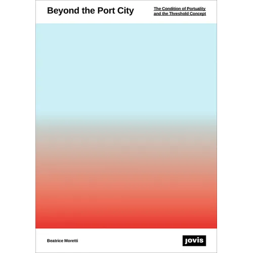 Beyond the Port City: The Condition of Portuality and the Threshold's Field
