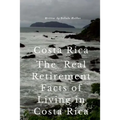Costa Rica The Real Retirement Facts of Living in Costa Rica