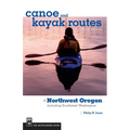 Canoe and Kayak Routes of Northwest Oregon and Southwest Washington: Including Southwest Washington