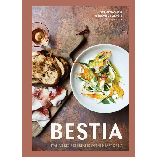 Bestia: Italian Recipes Created in the Heart of L.A. [A Cookbook]