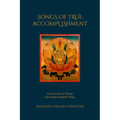 Songs of True Accomplishment: Commentaries on Naropa and Lodrö Thaye, Jamgön Kongtrül's Songs