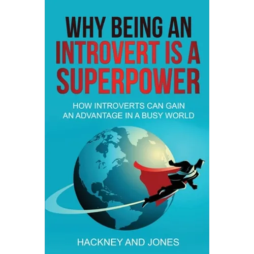 Why Being An Introvert Is A Superpower: How introverts can gain an advantage in a busy world. Become confident, awakened and start thriving. Learn why