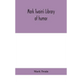Mark Twain'S Library Of Humor