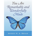 You Are Remarkably and Wonderfully Made