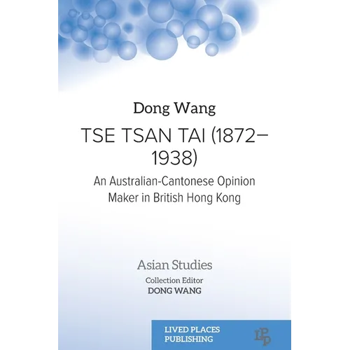 Tse Tsan Tai (1872-1938): An Australian-Cantonese Opinion Maker in British Hong Kong