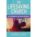 The Lifesaving Church: Faith Communities and Suicide Prevention