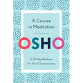 A Course in Meditation: A 21-Day Workout for Your Consciousness
