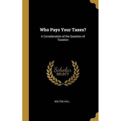 Who Pays Your Taxes?: A Consideration of the Question of Taxation