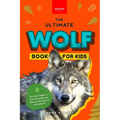 Wolves The Ultimate Wolf Book for Kids: 100+ Amazing Wolf Facts, Photos, Quiz + More