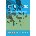 It Is Time: A memoir of reconciliation, embracing various spiritual traditions, healing the Armenian genocide and the feminine wou