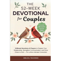 The 52-Week Devotional for Couples: 5-Minute Devotions & Prayers to Deepen Your Relationship, Strengthen Communication, and Grow Closer to God - For a