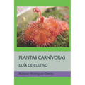 Plantas Carnívoras: Guía de Cultivo