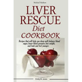 Liver Rescue Diet Cookbook: : Recipes that will help you sleep well, balance blood sugar, lower blood pressure, lose weight, and look and feel younger