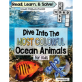 Dive Into The Most Colorful Ocean Animals Book For Kids: Read, Learn About Ocean Animals, and Solve! Packed with Fun Facts About Animals, Real Images,