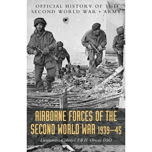 Airborne Forces of the Second World War 1939-1945: Official History Of The Second World War Army