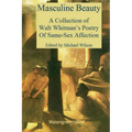 Masculine Beauty: A Collection of Walt Whitman's Poetry of Same-Sex Affection