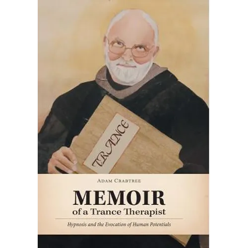 Memoir of a Trance Therapist: Hypnosis and the Evocation of Human Potentials
