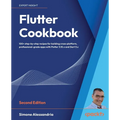 Flutter Cookbook - Second Edition: 100+ real-world recipes to build cross-platform applications with Flutter 3.x powered by Dart 3 (alpha)