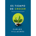 Es Tiempo de Crecer: Descubre El Camino Para Lograrlo