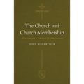 The Church and Church Membership: Recovering a Biblical Ecclesiology