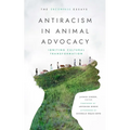 Antiracism in Animal Advocacy: Igniting Cultural Transformation