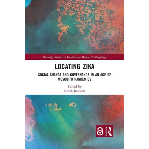 Locating Zika: Social Change and Governance in an Age of Mosquito Pandemics