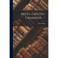 Mitla Zapotec Grammar. --