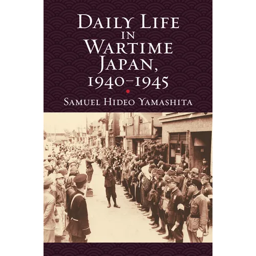 Daily Life in Wartime Japan, 1940-1945
