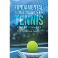 Fundamental Biomechanics of Tennis for Beginners