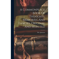 A Commonplace Book Of Thoughts, Memories, And Fancies, Original And Selected