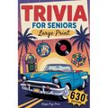 Trivia for Seniors: 630 Easy to Read, Fun & Nostalgic Questions Through the 50s, 60s, 70s, 80s & 90s Packed with Curious Facts, Timeless Memories, and