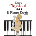 Easy Classical Bass & Piano Duets: Featuring Music of Strauss, Grieg, Bach and Other Composers