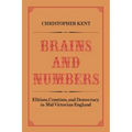 Brains and Numbers: Elitism, Comtism, and Democracy in Mid-Victorian England