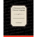 A Dictionary of the Choctaw Language