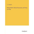 Bishop Butler's Ethical Discourses, and Essay on Virtue