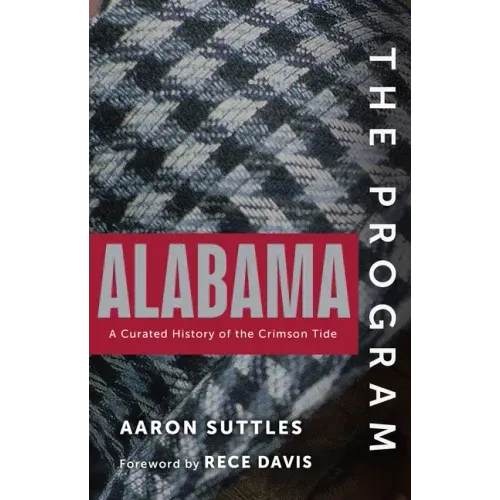 The Program: Alabama: A Curated History of the Crimson Tide