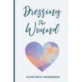 Dressing the Wound: Give yourself the gift of forgiveness