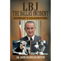 LBJ the Dallas Incident: Kennedy's Assasination