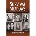 Survival in the Shadows: Seven Jews Hidden in Hitler's Berlin