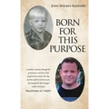Born for This Purpose: A mother's journey through the grief process and how God prepared her son for this day and how faith and the lessons G