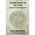 The Influence of the Stars: A Book of Old World Lore
