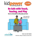 Be Safe with Touch, Teasing, & Play: How to Set Boundaries with People You Know