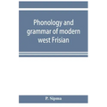 Phonology and grammar of modern west Frisian, with phonetic texts and glossary
