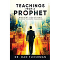 Teachings from a Prophet: Ancient Solutions for Today's Modern Challenges