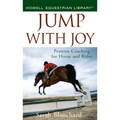 Jump with Joy: Positive Coaching for Horse and Rider