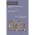 Circumcision and Jewish Identity: Case Studies on Ancient Texts and Their Reception