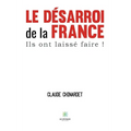 Le désarroi de la France, ils ont laissé faire !