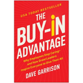 The Buy-In Advantage: Why Employees Stop Caring -- And How Great Leaders Inspire Everyone to Give Their All