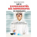 Los 15 Experimentos Más Sorprendentes En Psicología: ...Y Qué Revelaron de la Naturaleza Humana